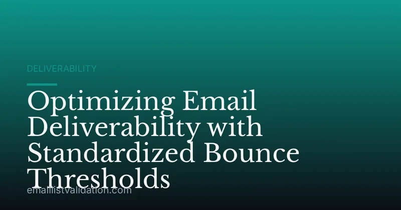Optimizing Email Deliverability with Standardized Bounce Thresholds