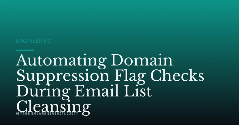 Automating Domain Suppression Flag Checks During Email List Cleansing