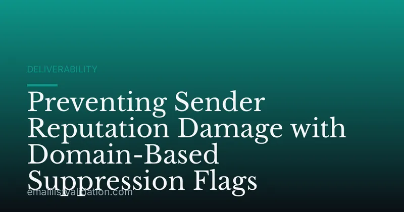 Preventing Sender Reputation Damage with Domain-Based Suppression Flags