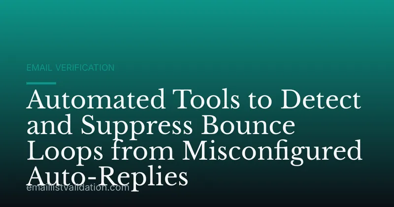 Automated Tools to Detect and Suppress Bounce Loops from Misconfigured Auto-Replies