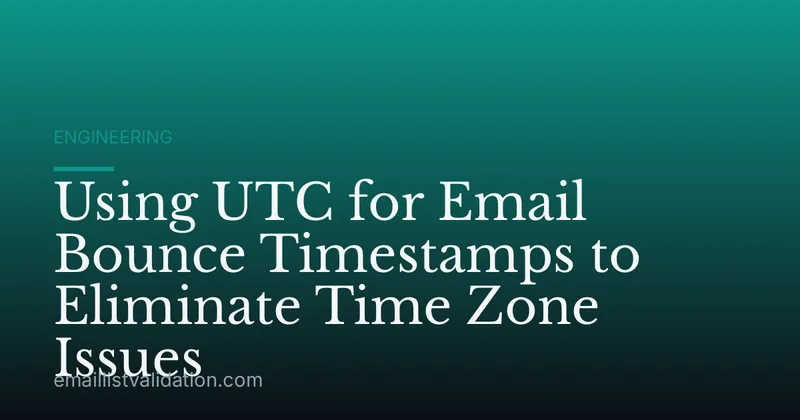 Using UTC for Email Bounce Timestamps to Eliminate Time Zone Issues