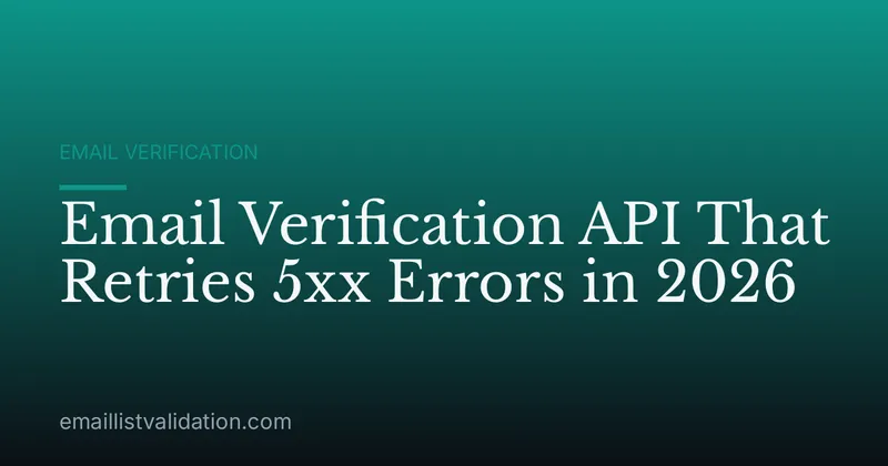 Email Verification API That Retries 5xx Errors in 2026