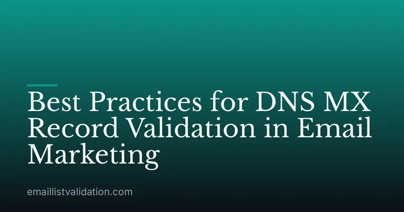 Best Practices for DNS MX Record Validation in Email Marketing