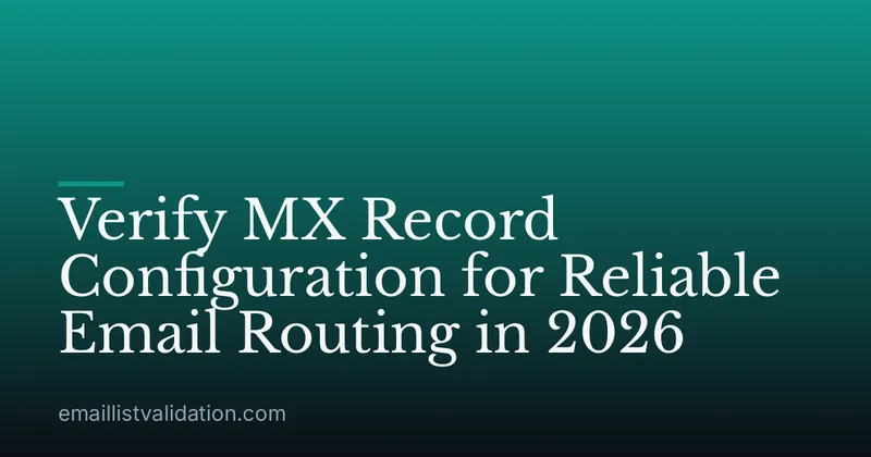 Verify MX Record Configuration for Reliable Email Routing in 2026