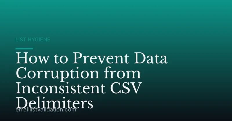 How to Prevent Data Corruption from Inconsistent CSV Delimiters