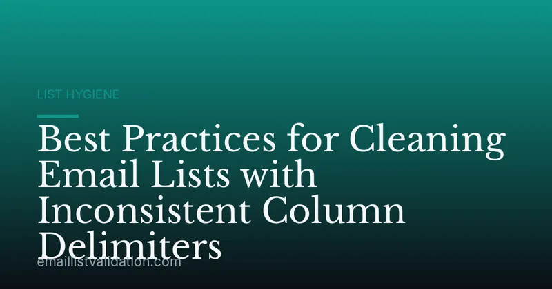 Best Practices for Cleaning Email Lists with Inconsistent Column Delimiters