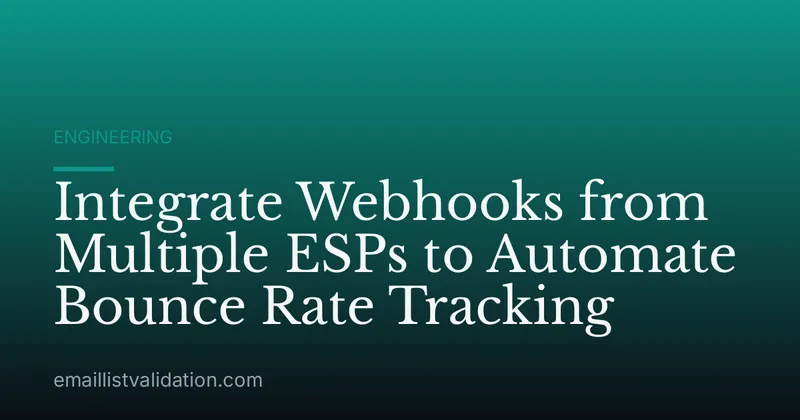 Integrate Webhooks from Multiple ESPs to Automate Bounce Rate Tracking