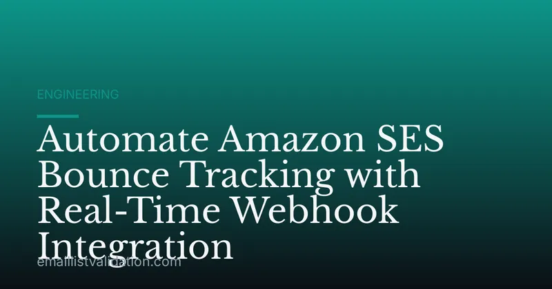 Automate Amazon SES Bounce Tracking with Real-Time Webhook Integration
