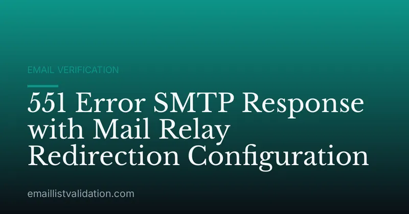 551 Error SMTP Response with Mail Relay Redirection Configuration