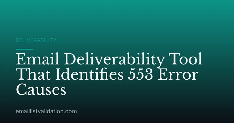 Email Deliverability Tool That Identifies 553 Error Causes