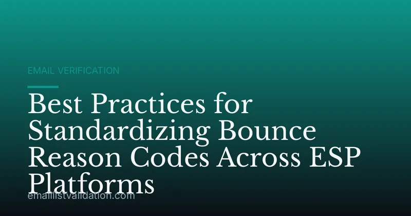 Best Practices for Standardizing Bounce Reason Codes Across ESP Platforms