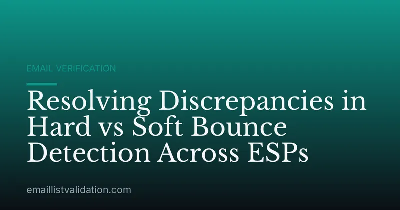 Resolving Discrepancies in Hard vs Soft Bounce Detection Across ESPs