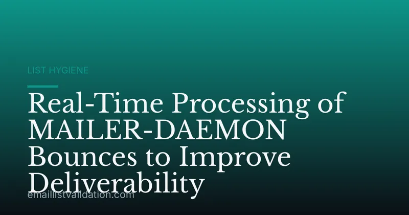 Real-Time Processing of MAILER-DAEMON Bounces to Improve Deliverability