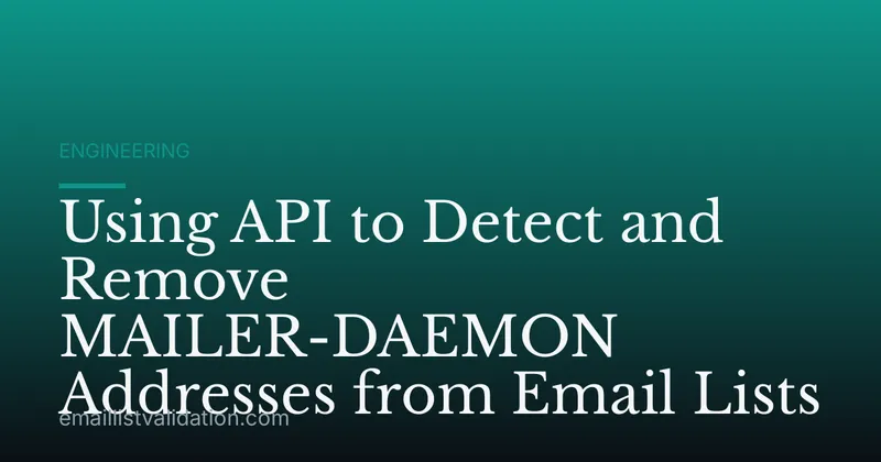 Using API to Detect and Remove MAILER-DAEMON Addresses from Email Lists