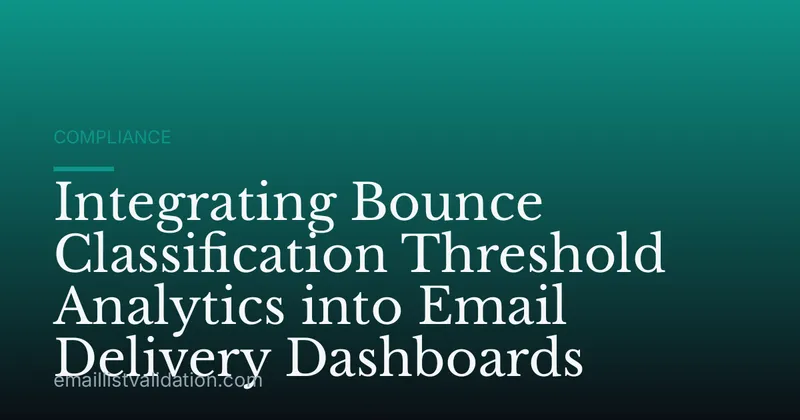 Integrating Bounce Classification Threshold Analytics into Email Delivery Dashboards