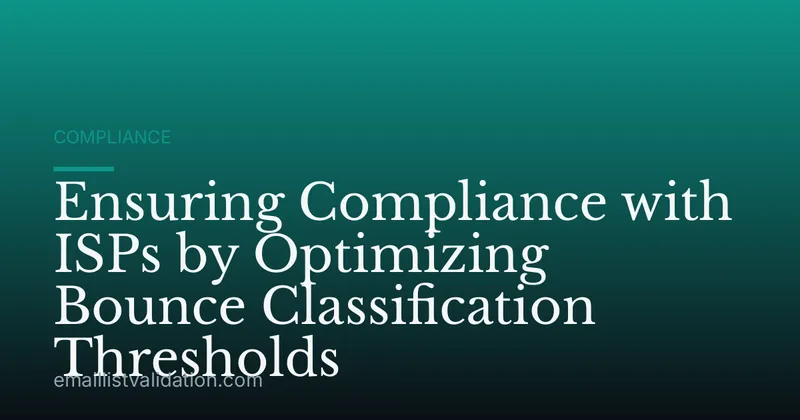 Ensuring Compliance with ISPs by Optimizing Bounce Classification Thresholds