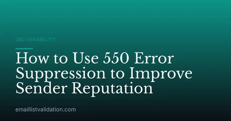 How to Use 550 Error Suppression to Improve Sender Reputation