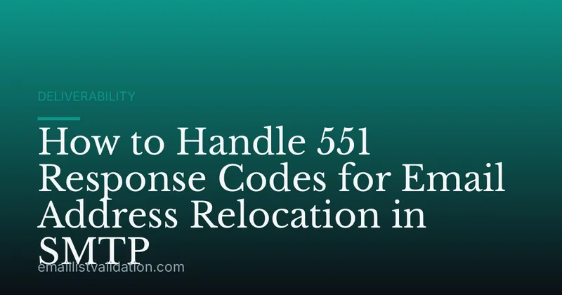 How to Handle 551 Response Codes for Email Address Relocation in SMTP