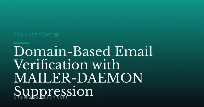 Domain-Based Email Verification with MAILER-DAEMON Suppression