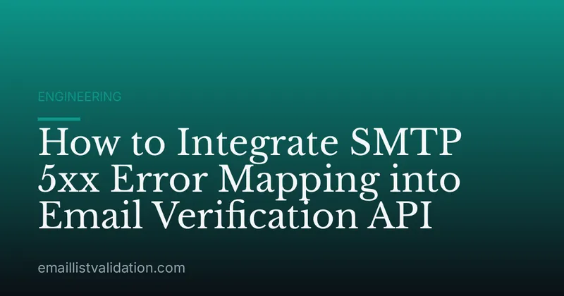 How to Integrate SMTP 5xx Error Mapping into Email Verification API