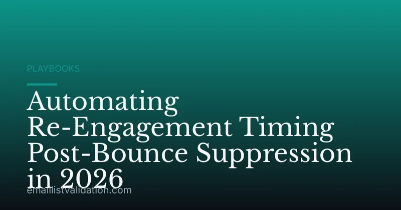 Automating Re-Engagement Timing Post-Bounce Suppression in 2026
