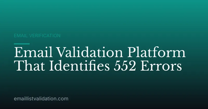 Email Validation Platform That Identifies 552 Errors