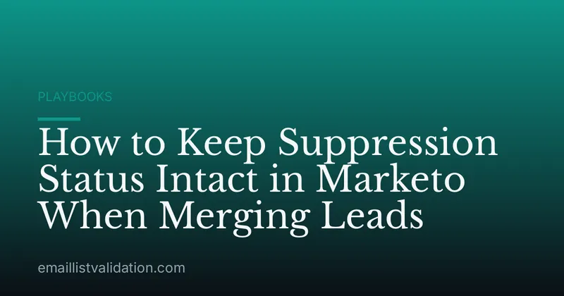 How to Keep Suppression Status Intact in Marketo When Merging Leads