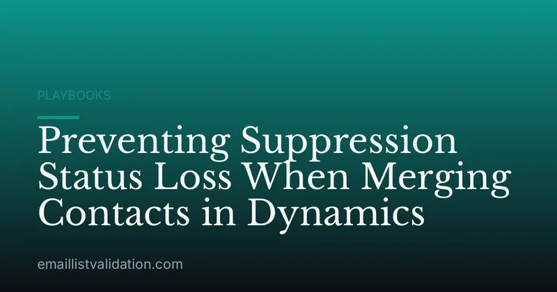 Preventing Suppression Status Loss When Merging Contacts in Dynamics