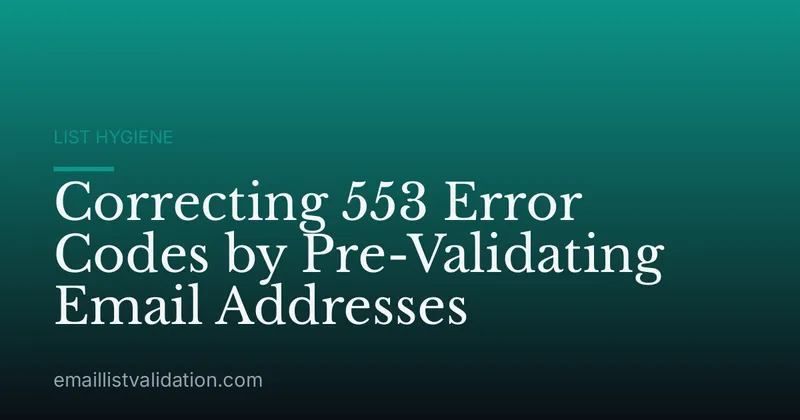 Correcting 553 Error Codes by Pre-Validating Email Addresses