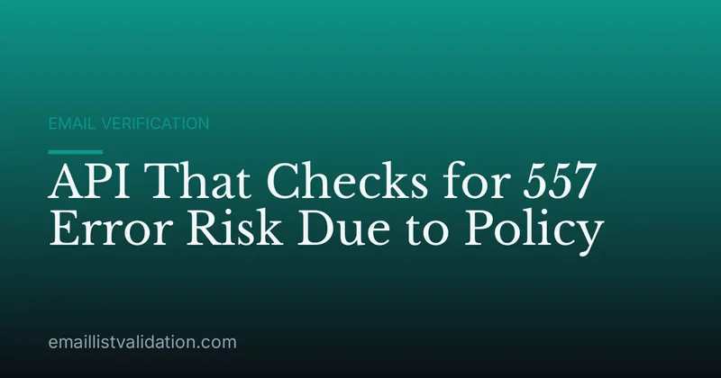 API That Checks for 557 Error Risk Due to Policy