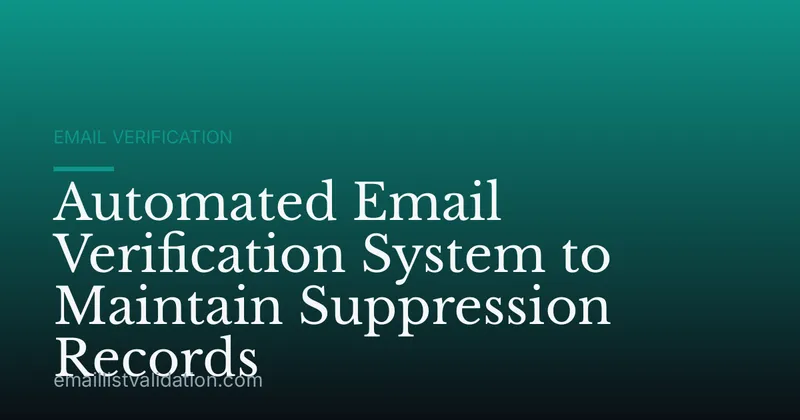 Automated Email Verification System to Maintain Suppression Records