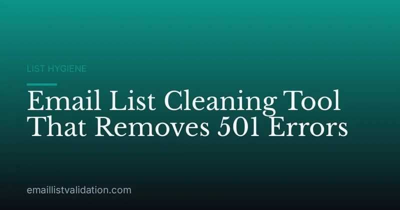 Email List Cleaning Tool That Removes 501 Errors