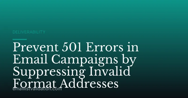Prevent 501 Errors in Email Campaigns by Suppressing Invalid Format Addresses