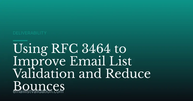 Using RFC 3464 to Improve Email List Validation and Reduce Bounces