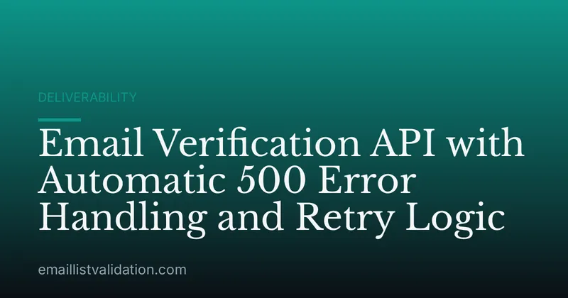Email Verification API with Automatic 500 Error Handling and Retry Logic