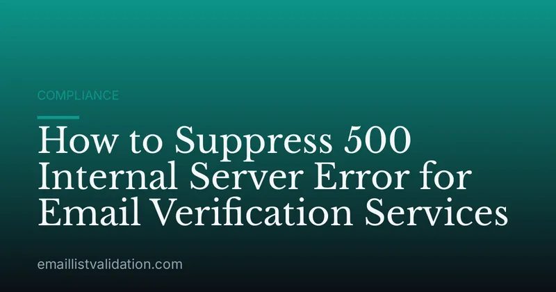 How to Suppress 500 Internal Server Error for Email Verification Services