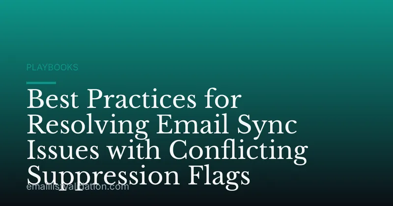Best Practices for Resolving Email Sync Issues with Conflicting Suppression Flags