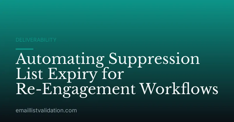 Automating Suppression List Expiry for Re-Engagement Workflows