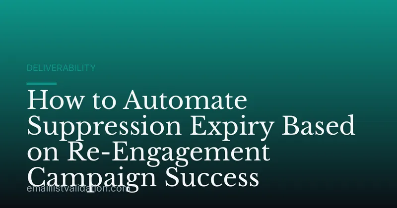 How to Automate Suppression Expiry Based on Re-Engagement Campaign Success