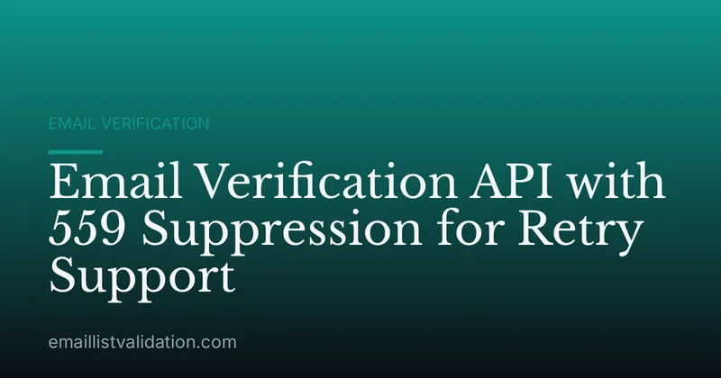 Email Verification API with 559 Suppression for Retry Support
