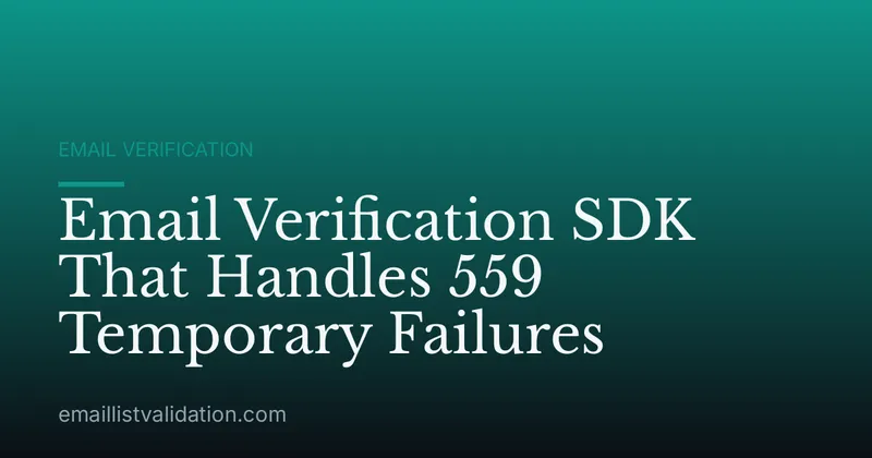 Email Verification SDK That Handles 559 Temporary Failures