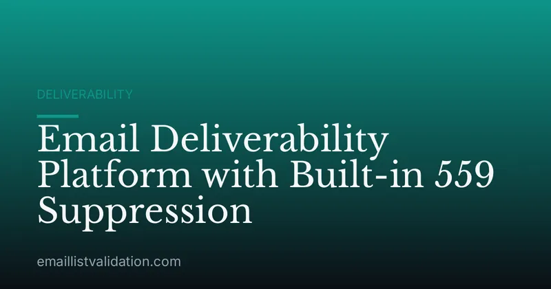 Email Deliverability Platform with Built-in 559 Suppression