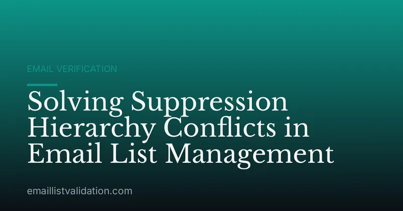 Solving Suppression Hierarchy Conflicts in Email List Management