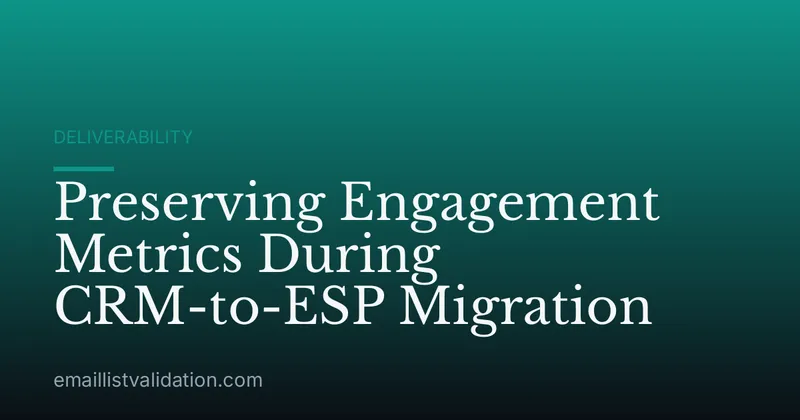 Preserving Engagement Metrics During CRM-to-ESP Migration
