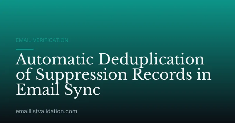 Automatic Deduplication of Suppression Records in Email Sync