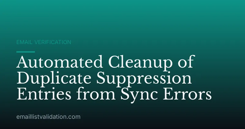 Automated Cleanup of Duplicate Suppression Entries from Sync Errors