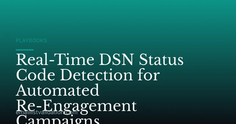 Real-Time DSN Status Code Detection for Automated Re-Engagement Campaigns