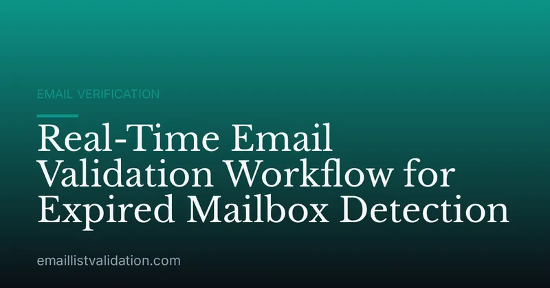 Real-Time Email Validation Workflow for Expired Mailbox Detection