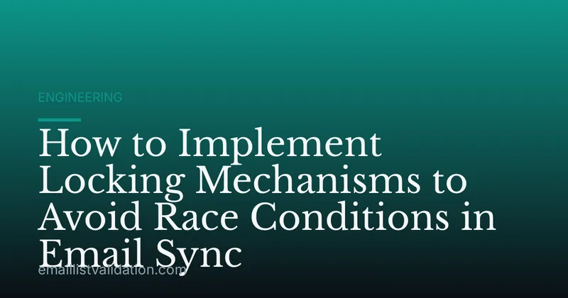 How to Implement Locking Mechanisms to Avoid Race Conditions in Email Sync