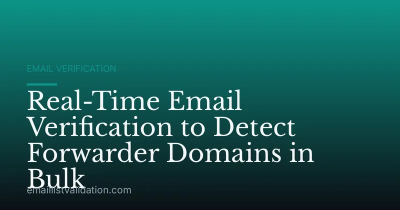 Real-Time Email Verification to Detect Forwarder Domains in Bulk